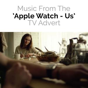 收聽Unknown的Music from The "Apple Watch - Us" T.V. Advert歌詞歌曲