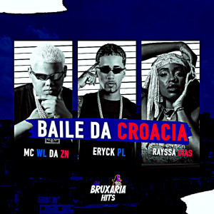 收聽Mc Wl Da Zn的Baile da Croácia (Explicit)歌詞歌曲