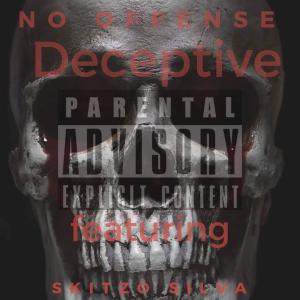 ดาวน์โหลดและฟังเพลง No Offense (feat. Skitzo Silva) (Explicit) พร้อมเนื้อเพลงจาก Deceptive