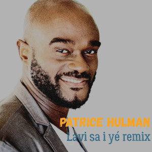 Dengarkan lagu Lavi sa i yé (remix) (Remix) nyanyian Patrice Hulman dengan lirik