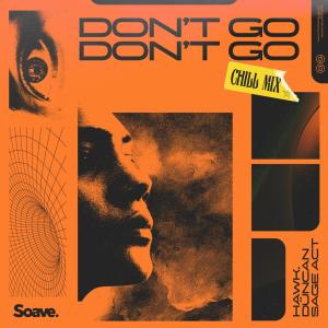 Dengarkan Don't Go (Chill Mix) lagu dari hawk. dengan lirik