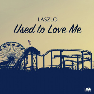 Used to Love Me dari Laszlo