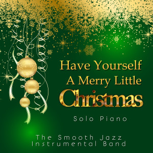 Album Have Yourself a Merry Little Christmas oleh The Smooth Jazz Instrumental Band