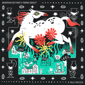 Bohemian Betyars的专辑A falu rossza