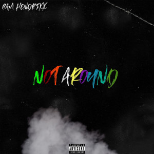 Cam Hendrixx的专辑Not Around (Explicit)