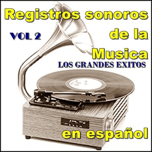 群星的專輯GRANDES REGISTROS SONOROS DE LA MUSICA EN ESPAÑOL, Vol. 2