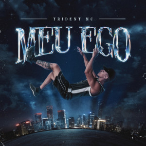 ดาวน์โหลดและฟังเพลง Meu Ego (Explicit) พร้อมเนื้อเพลงจาก Trident Mc