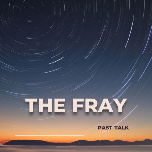 The Fray的专辑Past Talk
