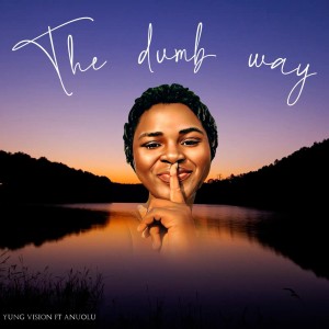 收聽Yung Vision的Dumb Way (Explicit)歌詞歌曲