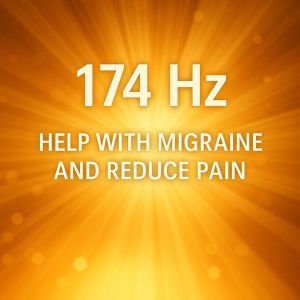 Album 174 Hz Help with Migraine and Reduce Pain from Headache Migraine