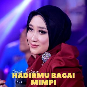 收聽Anisa Rahma的Hadirmu Bagai Mimpi歌詞歌曲