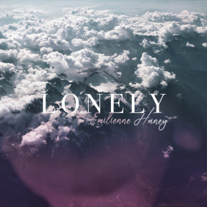 Dengarkan Lonely lagu dari Emilienne Haney dengan lirik