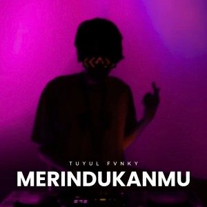 Tuyul Fvnky的專輯Merindukanmu