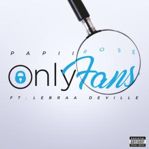 ดาวน์โหลดและฟังเพลง Only Fans (feat. Lebraa Deville) (Explicit) พร้อมเนื้อเพลงจาก Papii Rosë