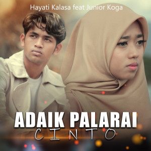 收听Hayati Kalasa的ADAIK PALARAI CINTO歌词歌曲
