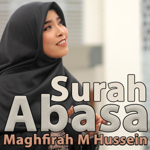 Dengarkan lagu Surah Abasa nyanyian Maghfirah M Hussein dengan lirik