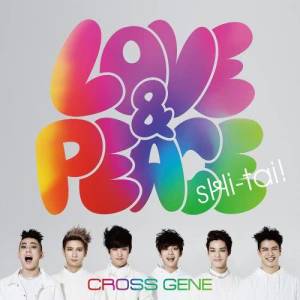 CROSS GENE的專輯Love & Peace / Shi-tai!