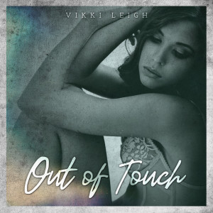 ดาวน์โหลดและฟังเพลง Out of Touch (Cover) พร้อมเนื้อเพลงจาก Vikki Leigh