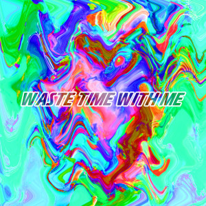 收聽Danisadiq的Waste Time With Me歌詞歌曲