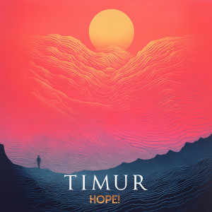 Listen to Timur song with lyrics from Hope!