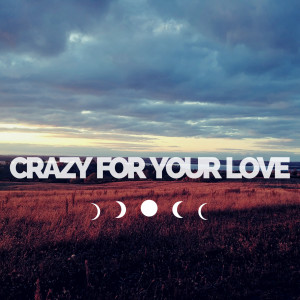 Album Crazy for Your Love from My Friend The Moon