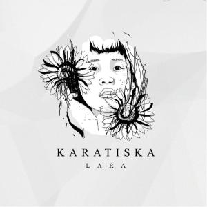 Dengarkan lagu Lara nyanyian Karatiska dengan lirik