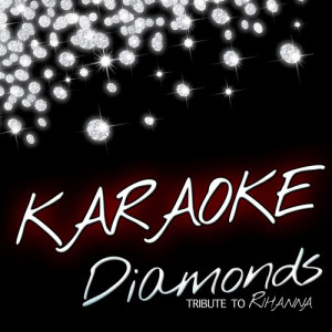 收聽Now Hits Dj的Diamonds (Karaoke Tribute to Rihanna)歌詞歌曲