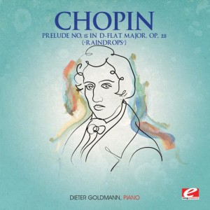 Chopin: Prelude No. 15 in D-Flat Major, Op. 28 “Raindrops” (Digitally Remastered)