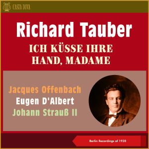 Richard Tauber的专辑Ich Küsse Ihre Hand, Madame (Berlin Recordings of 1928)