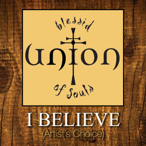 Listen to I Believe (Artist's Choice) song with lyrics from Blessid Union of Souls