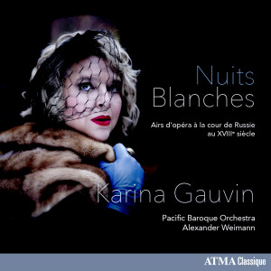 Karina Gauvin的專輯Nuits blanches: Airs d’opéra à la cour de Russie au XVIIIe siècle