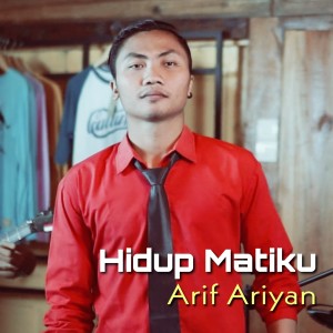 Dengarkan Hidup Matiku lagu dari Arif Ariyan dengan lirik