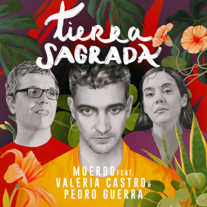Tierra Sagrada (feat. Valeria Castro & Pedro Guerra) dari Muerdo