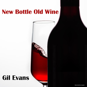 อัลบัม New Bottle Old Wine ศิลปิน Gil Evans Orchestra