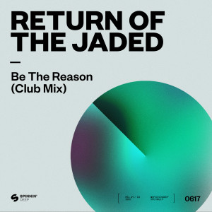 收聽Return Of The Jaded的Be The Reason (Extended Club Mix)歌詞歌曲