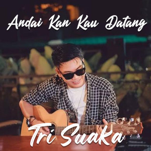 收听Tri Suaka的Andai Kan Kau Datang歌词歌曲