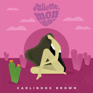 อัลบัม Juliette, mon amour ศิลปิน Carlinhos Brown