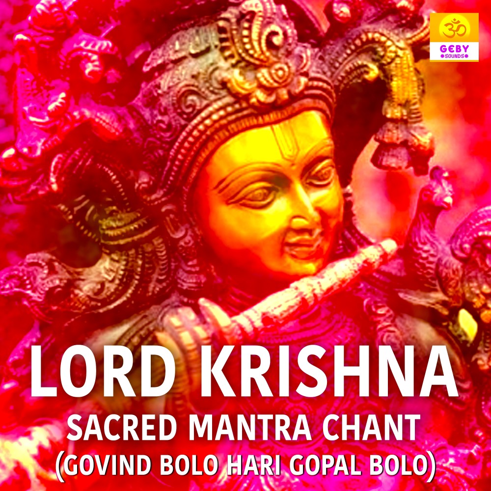 Lord Krishna Sacred Mantra Chant (Govind Bolo Hari Gopal Bolo)