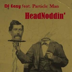 ดาวน์โหลดและฟังเพลง Headnoddin' (feat. Particle Man) พร้อมเนื้อเพลงจาก DJ Eazy