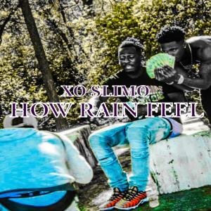 Album How Rain Feel (Explicit) from Xo Slimo