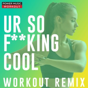 ดาวน์โหลดและฟังเพลง Ur so F**king Cool (Workout Remix 158 BPM) พร้อมเนื้อเพลงจาก Power Music Workout