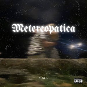Listen to Metereopatica (Explicit) song with lyrics from Xenos