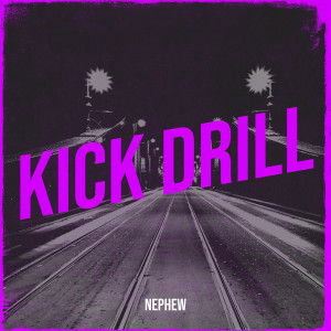 Nephew的专辑Kick Drill (Explicit)