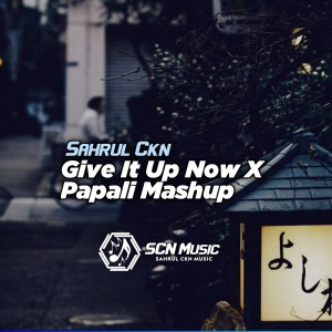 Sahrul Ckn的专辑Give It Up Now X Papali Mashup