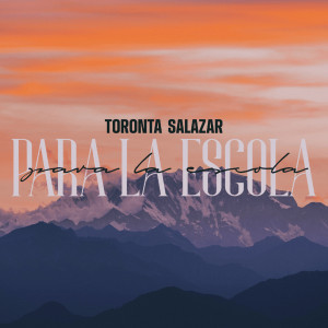 收聽Toronta Salazar的Para la Escola歌詞歌曲