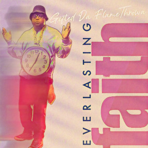 Gifted Da Flamethrowa的专辑Everlasting Faith