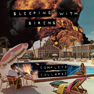 อัลบัม Complete Collapse (Explicit) ศิลปิน Sleeping With Sirens
