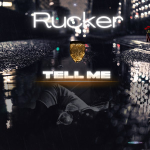 收听Rucker的Tell Me歌词歌曲