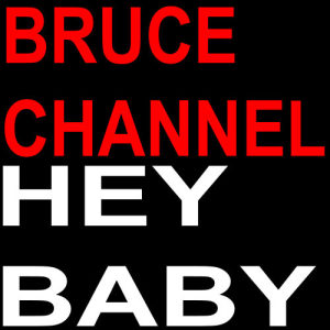 ดาวน์โหลดและฟังเพลง Hey Baby (Remastered) พร้อมเนื้อเพลงจาก Bruce Channel