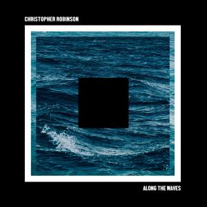 Christopher Robinson的專輯Along The Waves